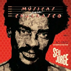SEU JORGE / セウ・ジョルジ / MUSICAS PARA CHURRASCO AO VIVO - Vol.1