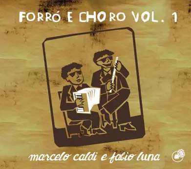 MARCELO CALDI & FABIO LUNA / マルセロ・カルヂ&ファビオ・ルナ / FORRO E CHORO VOL.1
