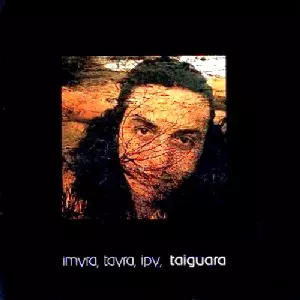 TAIGUARA / タイグァーラ / IMYRA, TAYRA, IPY, TAIGUARA