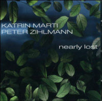 KATRIN MARTI & PETER ZIHLMANN / KATRIN MARTI & PETER ZIHLMANN  / NEARLY LOST 
