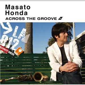 MASATO HONDA / 本田雅人 / Across The Groove / アクロス・ザ・グルーブ