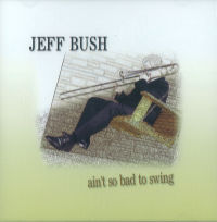 JEFF BUSH / Ain't So Bad To Swing