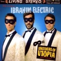 IBRAHIM ELECTRIC / イブラヒム・エレクトリック / BROTHERS OF UTOPIA
