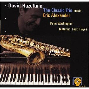 DAVID HAZELTINE / デヴィッド・ヘイゼルタイン / Classic Trio Meets Eric Alexander 