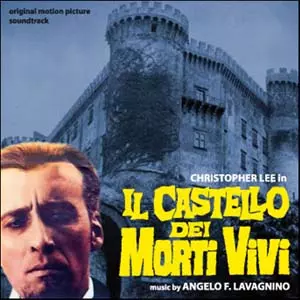 ANGELO FRANCESCO LAVAGNINO / アンジェロ・フランチェスコ・ラヴァニーノ / IL CASTELLO DEI MORTI VIVI (CASTLE OF THE LIVING DEAD) / 生きた屍の城