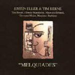 ENTEN ELLER & TIM BERNE / エンテン・エラー&ティム・バーン / MELQUADES