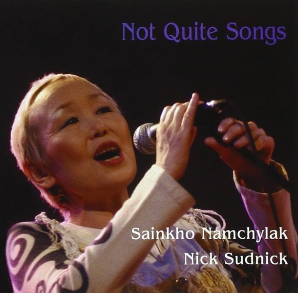 SAINKHO NAMCHYLAK / サインホ・ナムチラク / NOT QUITE SONGS