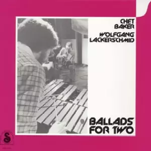 CHET BAKER & WOLFGANG LACKERSCHMID / チェット・ベイカー&ウォルフガング・ラッカーシュミット / BALLADS FOR TWO / バラッズ・フォー・ツー