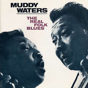 MUDDY WATERS / マディ・ウォーターズ / THE REAL FOLK BLUES / リアル・フォーク・ブルース