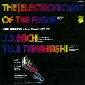 YUJI TAKAHASHI / 高橋悠治 / J.S.BACH: THE [ELECTRONIC] ART OF FUGUE / J.S.バッハ:フーガの「電子」技法