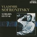 VLADIMIR SOFRONITSKY / ヴラディーミル・ソフロニツキー / SCRIABIN RECITAL / 伝説のスクリャービン・リサイタル《ロシア・ピアニズム名盤選-17》