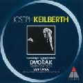 JOSEPH KEILBERTH / ヨーゼフ・カイルベルト / DVORAK: SYMPHONY NO.9|SMETANA: MOLDAU|FROM BOHEMIA'S WOODS AND FIELDS / ドヴォルザーク:交響曲第9番「新世界より」 他