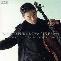 NOBUO FURUKAWA / 古川展生 / J.S.BACH: SUITES FOR VIOLONCELLO NOS.1, 5&6 / J.S.バッハ:無伴奏チェロ組曲第1,5,6番