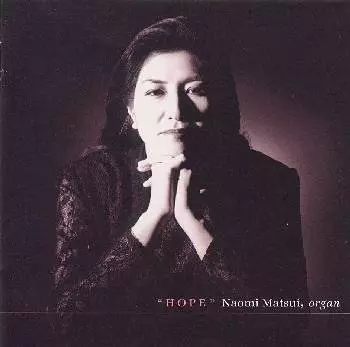 NAOMI MATSUI (ORGAN) / 松居直美  / バッハ:中期オルガン作品集「望み」