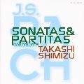 TAKASHI SHIMIZU / 清水高師 / BACH: SONATAS & PARTITAS FOR SOLO VIOLIN / バッハ:無伴奏ヴァイオリンのためのソナタとパルティータ