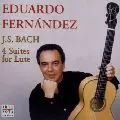 EDUARDO FERNANDEZ / エドゥアルド・フェルナンデス / JOHANN SEBASTIAN BACH: 4 SUITES FOR LUTE / J．S．バッハ：リュート組曲（ギター版）