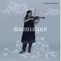 TENMA ATSUKO / 天満敦子 / 望郷のバラード~天満・無伴奏ベスト