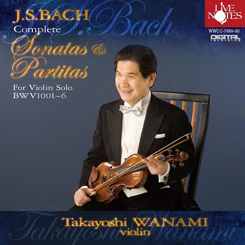 TAKAYOSHI WANAMI / 和波孝禧 / バッハ: 無伴奏ヴァイオリン・ソナタ & パルティータ全曲