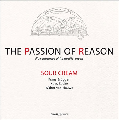 SOUR CREAM (RECORDER ENSEMBLE) / サワークリーム (リコーダー・アンサンブル) / PASSION OF REASON - FIVE CENTURIES OF "SCIENTIFIC MUSIC"