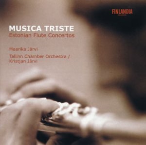 MAARIKA JARVI / マーリカ・ヤルヴィ / MUSICA TRISTE -  ESTONIAN FLUTE CONCERTOS