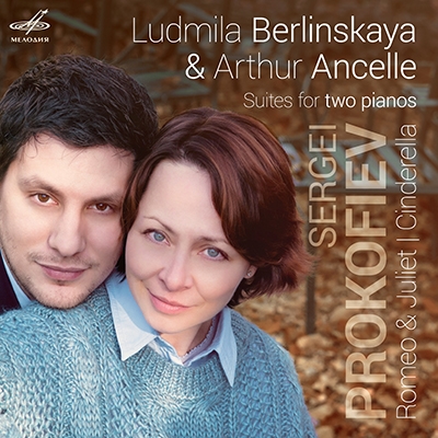 LUDMILA BERLINSKAYA & ARTHUR ANCELLE (PIANO DUO) / リュドミラ・ベルリンスカヤ & アルトゥール・アンセル / PROKOFIEV: SUITES FOR 2 PIANOS
