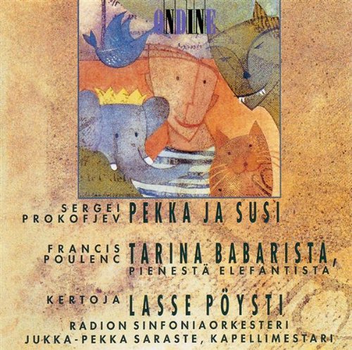 JUKKA-PEKKA SARASTE / ユッカ=ペッカ・サラステ / PROKOFIEV: PETER AND THE WOLF / POULENC: THE STORY OF BABAR, LITTLE ELEPHANT