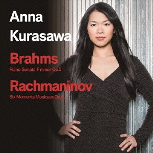 KURASAWA ANNA / 倉澤杏菜 / ブラームス: ピアノ・ソナタ第3番 / ラフマニノフ: 楽興の時