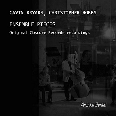 VARIOUS ARTISTS (CLASSIC) / オムニバス (CLASSIC) / GAVIN BRYARS & CHRISTOPHER HOBBS: ENSEMBLE PIECES (ORIGINAL OBSCURE RECORDS RECORDINGS)