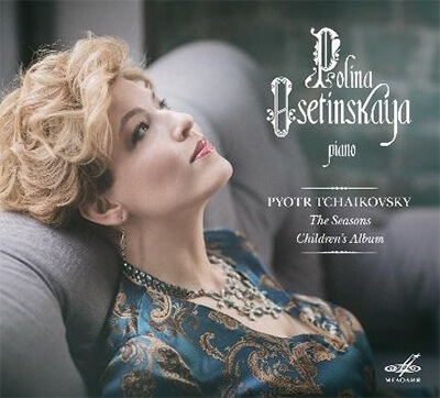 POLINA OSETINSKAYA / TCHAIKOVSKY: THE SEASONS, CHILDREN'S ALBUM