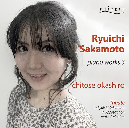 CHITOSE OKASHIRO / 岡城千歳 / R.SAKAMOTO: PIANO WORKS 3 / 坂本龍一:ピアノワークス3