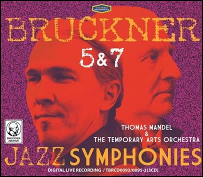 THOMAS MANDEL / トーマス・マンデル / ブルックナー:ジャズ・シンフォニー(T.マンデル編:交響曲5&7番)