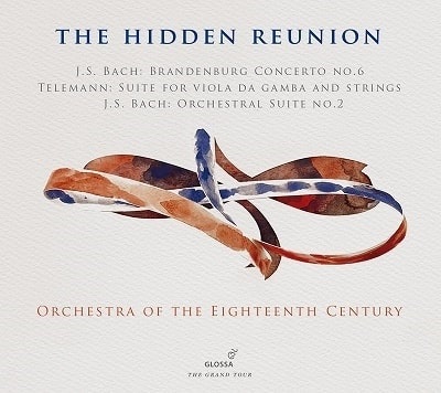 ORCHESTRA OF THE 18TH CENTURY / 18世紀オーケストラ / THE HIDDEN REUNION - BACH & TELEMANN