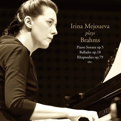 IRINA MEJOUEVA / イリーナ・メジューエワ / BRAHMS: PIANO SONATA NO.3 / 2 RHAPSODIES, ETC / ブラームス: ピアノ・ソナタ第3番、2つのラプソディ、他