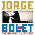 JORGE BOLET / ホルヘ・ボレット / ROMANTIC VIRTUOSO / ボレット/ザ・ロマンティック・ヴィルトゥオーソ
