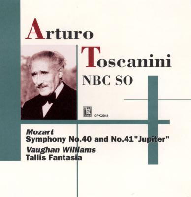 ARTURO TOSCANINI / アルトゥーロ・トスカニーニ / MOZART: SYMPHONIES NOS.40 & 41 / VAUGHAN WILLIAMS: FANTASIA ON THEME BY T.TALLIS, ETC / モーツァルト:交響曲第40番&第41番/ヴォーン・ウィリアムズ:タリスの主題による幻想曲/ほか