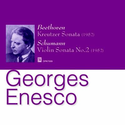 GEORGE ENESCU / ジョルジェ・エネスク / BEETHOVEN:VIOLIN SONATA NO.9 / SCHUMANN:VIOLIN SONATA NO.2 / ベートーヴェン:ヴァイオリン・ソナタ 第9番「クロイツェル」 / シューマン:ヴァイオリン・ソナタ第2番