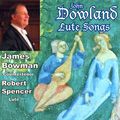 JAMES BOWMAN / ジェイムズ・ボウマン / DOWLAND: LUTE SONGS