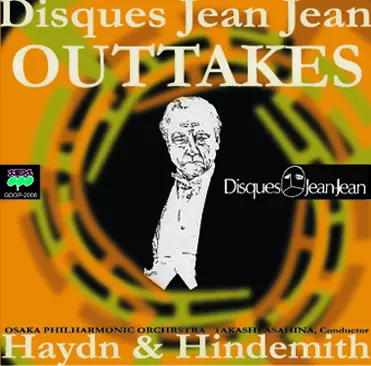 TAKASHI ASAHINA / 朝比奈隆 / DISQUES JEAN JEAN OUTTAKES - HAYDN: SYMPHONIES 1 & 104 / HINDEMITH: SYMPHONIC METAMORPHOSES / ディスク・ジアンジアン・アウトテイクス ハイドン: 交響曲第1番 & 第104番 / ヒンデミット: ウェーバーの主題による交響的変容
