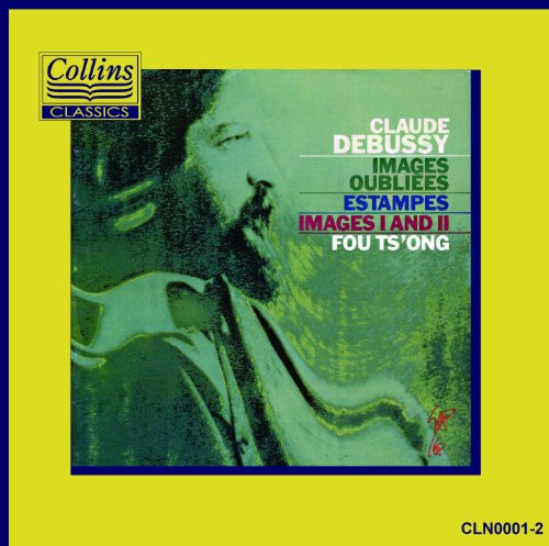 FOU TS'ONG / フー・ツォン / DEBUSSY: IMAGES OUBLIEES, ESTAMPES, IMAGES / ドビュッシー:ピアノ作品集