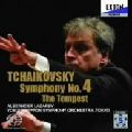 ALEXANDER LAZAREV / アレクサンドル・ラザレフ / チャイコフスキー: 交響曲第4番, 幻想曲「テンペスト」 (6/4/2008) 