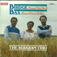BRIDGE & BAX: PIANO TRIO/BORODIN TRIO/ボロディン・トリオ｜CLASSIC