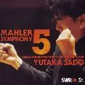 YUTAKA SADO / 佐渡裕 / MAHLER: SYMPHONY NO.5 / マーラー:交響曲第5番