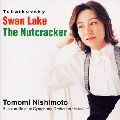 TOMOMI NISHIMOTO / 西本智実 / TCHAIKOVSKY: "SWAN LAKE"|"THE NUTCRACKER" / チャイコフスキー:バレエ音楽「白鳥の湖」抜粋|「くるみ割り人形」抜粋