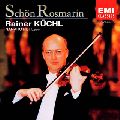 RAINER KUCHL / ライナー・キュッヒル / SCHON ROSMARIN / 美しきロスマリン~ヴァイオリン名曲集
