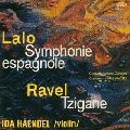 IDA HAENDEL / イダ・ヘンデル / LALO: SYMPHONIE ESPAGNOLE|RAVEL: TZIGANE / ラロ:スペイン交響曲|ラヴェル:ツィガーヌ
