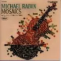 MICHAEL RABIN MOSAICS / 綾なす楽弓~ヴァイオリン小品集