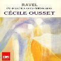 CECILLE OUSSET / セシル・ウーセ / RAVEL: PIANO WORKS / ラヴェル:水の戯れ~ピアノ名曲集