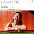YU KOSUGE / 小菅優 / CHOPIN: ETUDES OP.10 & OP.25|TROIS NOUVELLES ETUDES / ショパン：練習曲全集