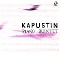 NIKOLAI KAPUSTIN / ニコライ・カプースチン / PIANO QUINTET / カプースチン自作自演集 ピアノ五重奏曲