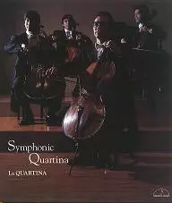 LA QUARTINA / ラ・クァルティーナ  / シンフォニック・クァルティーナ 4本のチェロのための作品集 5
